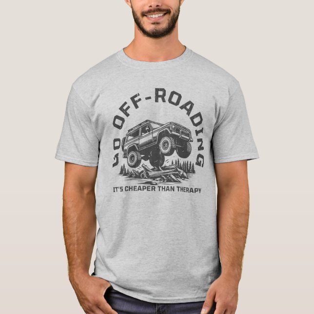 Funny Off-Roading Quote Cheaper Than Therapy T-Shirt (Front)