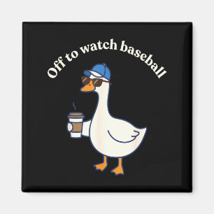 Funny off to watch baseball silly goose men women  magnet