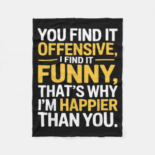 Funny Offensive Humour Sarcastic Happy Feeling Jok Fleece Blanket