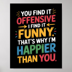 Funny Offensive Humour Sarcastic Happy Feeling Quo Poster