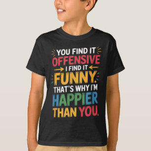 Funny Offensive Humour Sarcastic Happy Feeling Quo T-Shirt