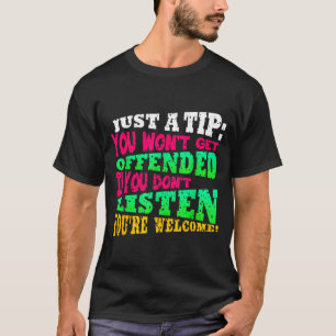 Funny Offensive Quote Humourous Sarcastic Saying T-Shirt