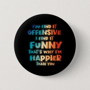 Funny Offensive Sarcastic Humour Quote Witty 6 Cm Round Badge