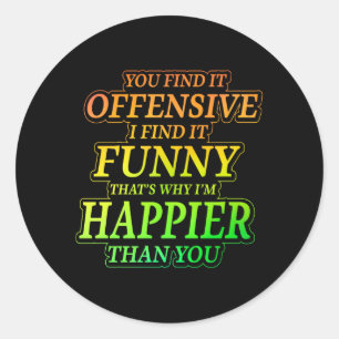 Funny Offensive Sarcastic Humour Quote Witty Classic Round Sticker