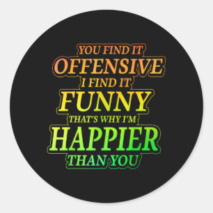 Funny Offensive Sarcastic Humour Quote Witty Classic Round Sticker