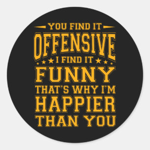 Funny Offensive Sarcastic Humour Quote Witty Classic Round Sticker