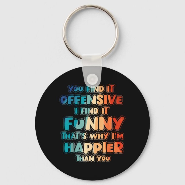 Funny Offensive Sarcastic Humour Quote Witty Key Ring (Front)