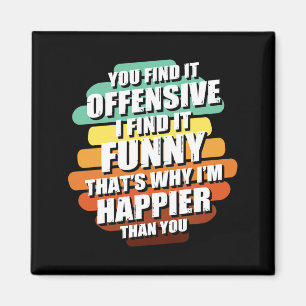 Funny Offensive Sarcastic Humour Quote Witty Magnet