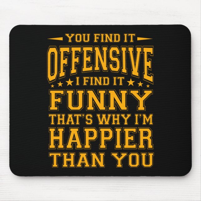 Funny Offensive Sarcastic Humour Quote Witty Mouse Pad (Front)