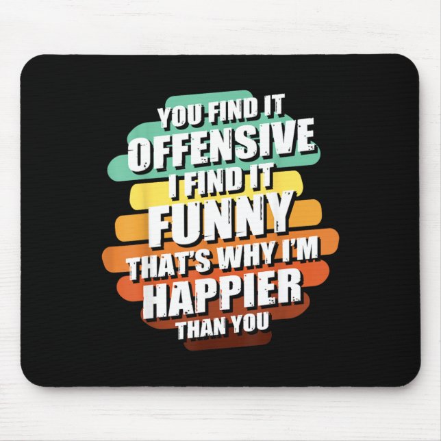 Funny Offensive Sarcastic Humour Quote Witty Mouse Pad (Front)