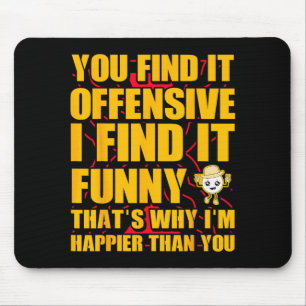 Funny Offensive Sarcastic Humour Quote Witty Mouse Pad