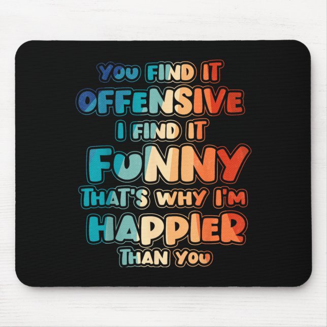 Funny Offensive Sarcastic Humour Quote Witty Mouse Pad (Front)