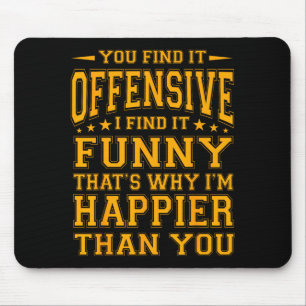 Funny Offensive Sarcastic Humour Quote Witty Mouse Pad