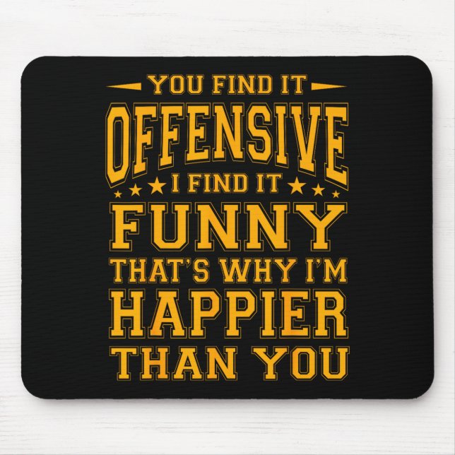 Funny Offensive Sarcastic Humour Quote Witty Mouse Pad (Front)