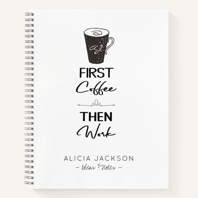 Funny office first coffee then work monogrammed notebook (Front)