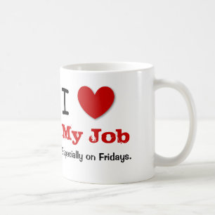 Funny Office Humour I Love MY JOB V17 Coffee Mug
