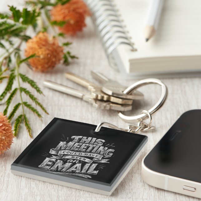 Funny Office Quote GIfft Meeting Could Be Email Key Ring (Front Right)