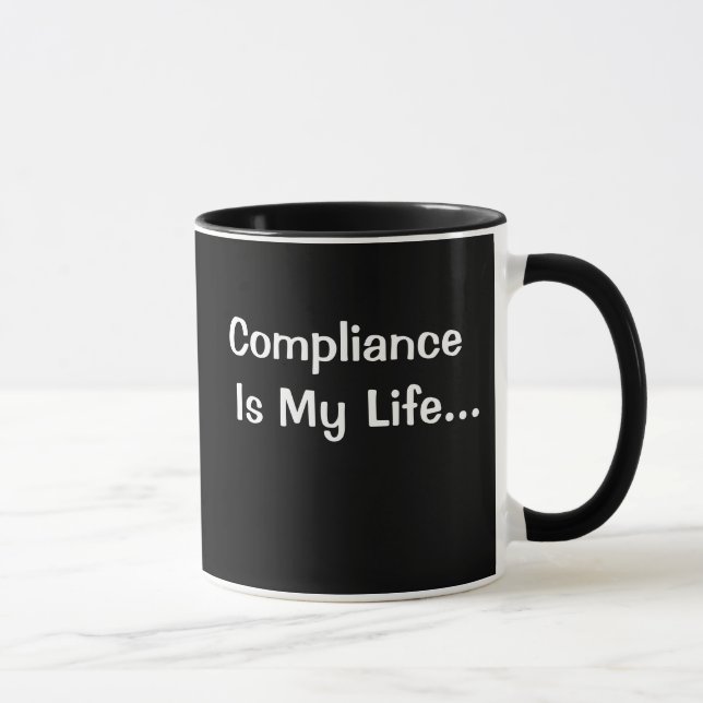 Funny Office Saying - Compliance Is My Life Mug (Right)