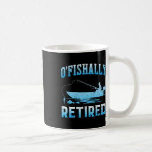 Funny O'fishally Retired Gift For Retired Fishing Coffee Mug