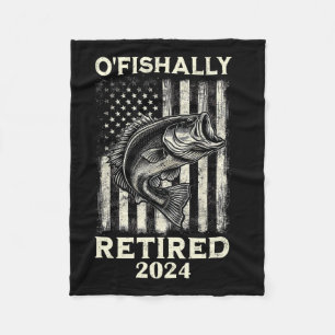 Funny O'fishally Retired Retirement Fishing Fisher Fleece Blanket