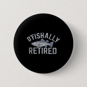 Funny O'fishally Retired Tee For Retired Fishing 6 Cm Round Badge