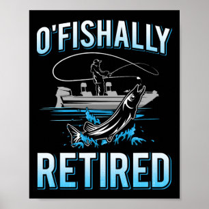 Funny O'fishally Retired Tee For Retired Fishing M Poster