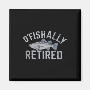 Funny O'fishally Retired Tee For Retired Fishing Magnet