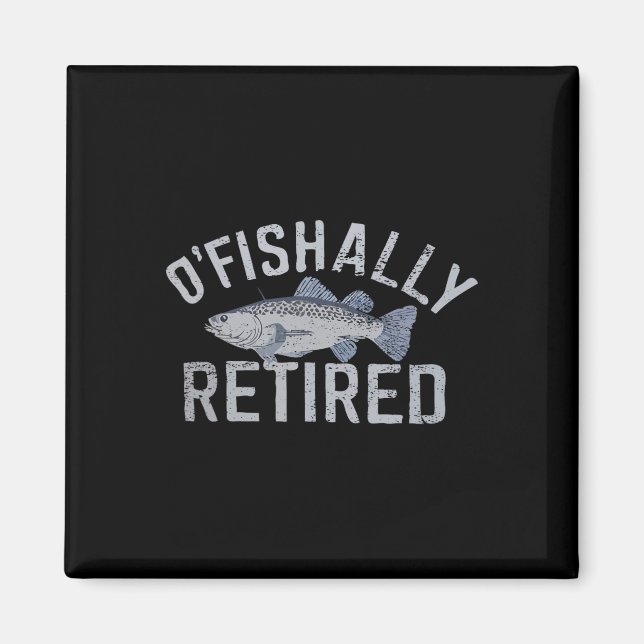 Funny O'fishally Retired Tee For Retired Fishing  Magnet (Front)