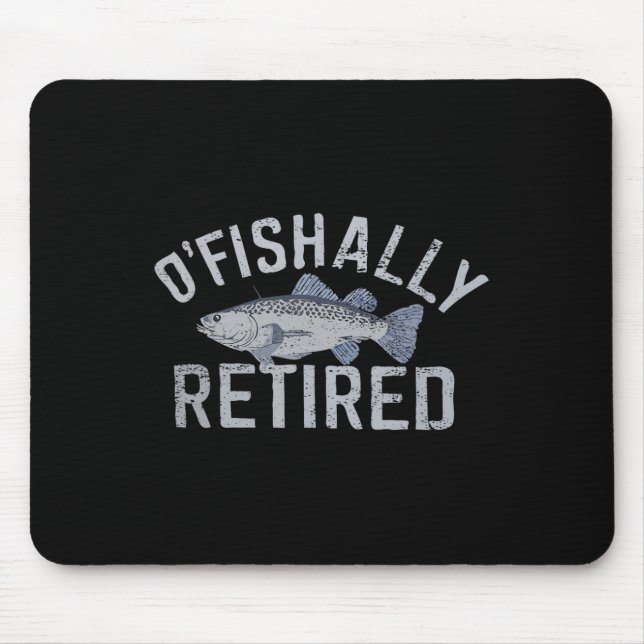 Funny O'fishally Retired Tee For Retired Fishing  Mouse Pad (Front)