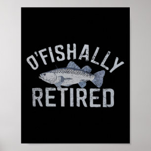 Funny O'fishally Retired Tee For Retired Fishing  Poster