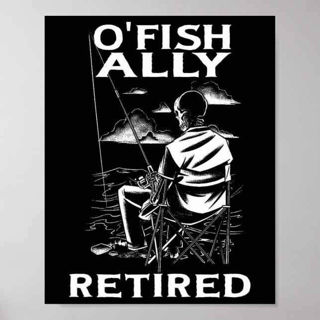 Funny O'fishally Retired Tee For Retirement Fishin Poster (Front)
