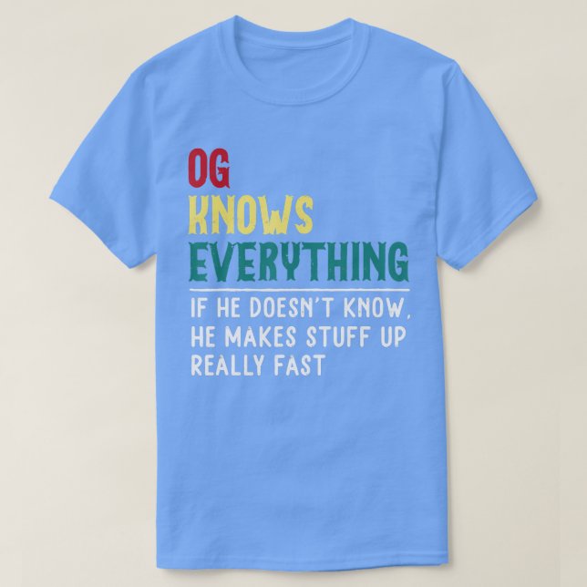 Funny OG know Everything Fathers day gift for Gpa  T-Shirt (Design Front)