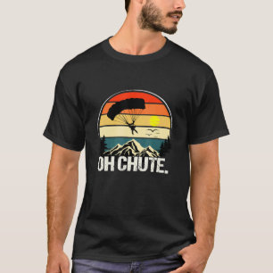 Funny Oh Chute As A Skydiving T-Shirt