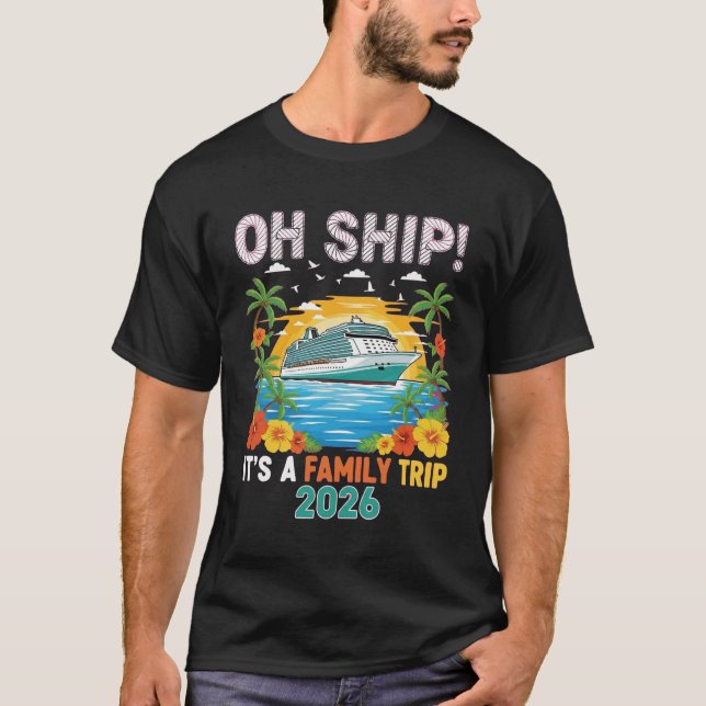 Funny Oh Ship Cruise 2026 Family Vacation Matching T-Shirt (Front)