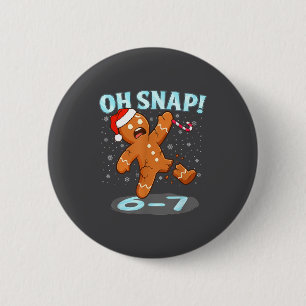 Funny Oh Snap 67 Gingerbread Man Meme 6 7 Christma 6 Cm Round Badge