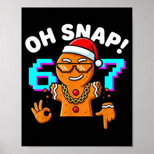 Funny Oh Snap 67 Six Seven Meme Gingerbread Man  Poster