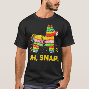 Funny Oh Snap Pinata  Cinco De Mayo Meican Party  T-Shirt