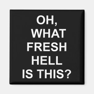 Funny, Oh What Fresh Hell Is This, Joke Sarcastic Magnet