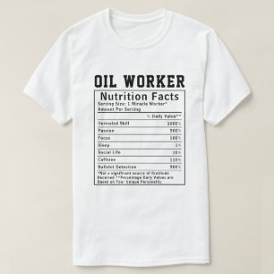 Funny Oil Worker Nutrition Facts Rig Worker Gift T-Shirt
