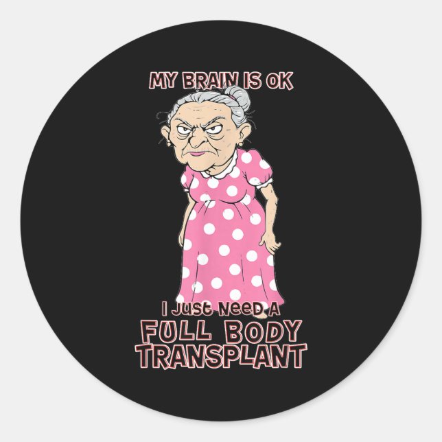 Funny Old Age Lady Needs New Body Transplant Sarca Classic Round Sticker (Front)