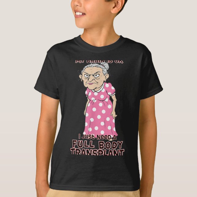 Funny Old Age Lady Needs New Body Transplant Sarca T-Shirt (Front)