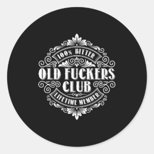 Funny Old Forers Club 100% Bitter Lifetime Member  Classic Round Sticker