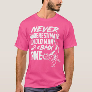 Funny Old Man Bmx Bike Biking Bicycle Bmx Lover Bm T-Shirt