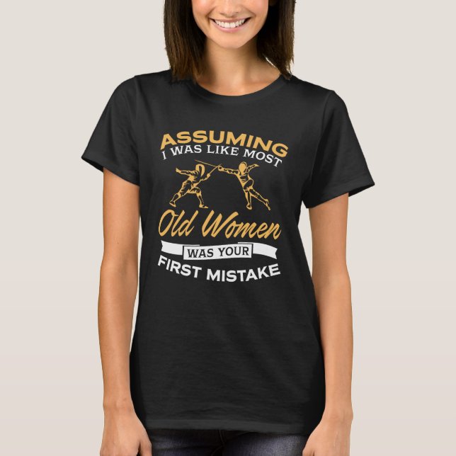 Funny Old Women Fencing Lovers T-Shirt (Front)