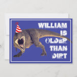 Funny Older Than Diirt T-Rex  Invitation<br><div class="desc">This funny over-the-hill design features a ferocious T-rex and the words "older than the dirt."</div>