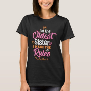 Funny Oldest Sister Makes The Rules T-Shirt
