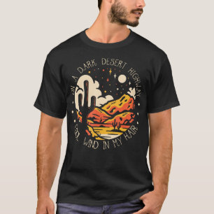 Funny on Dark Deserts Highway Cool Wind in My Hair T-Shirt