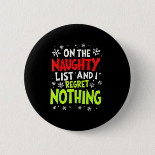 Funny On The List Of Naughty And I Regret Nothing  6 Cm Round Badge