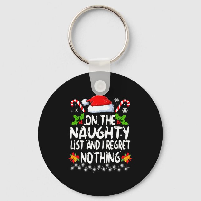 Funny On The List Of Naughty And I Regret Nothing  Key Ring (Front)