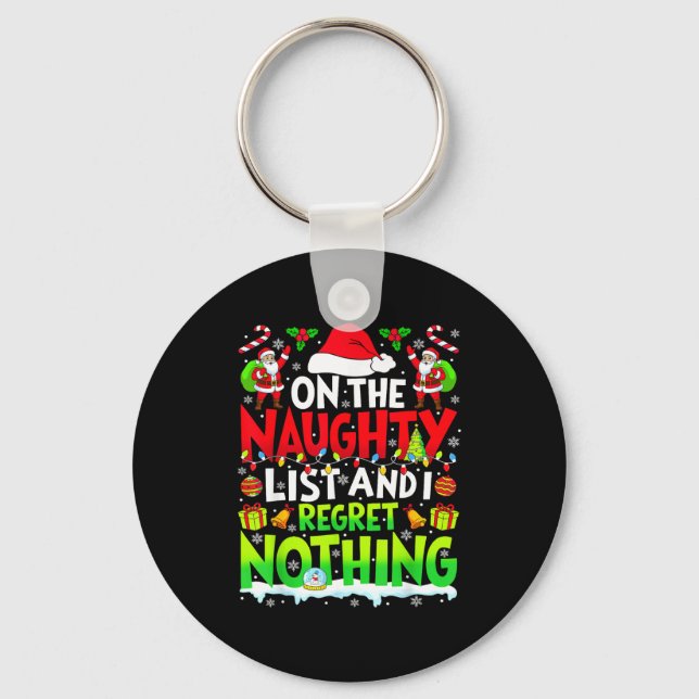Funny On The List Of Naughty And I Regret Nothing  Key Ring (Front)